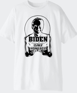 Biden Is My Homeboy Parody Gift T-Shirt