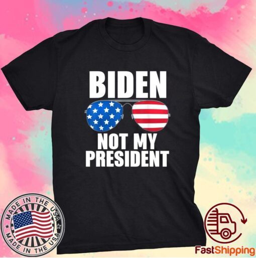 Biden Is Not My President Funny Anti Joe Biden Political Shirt