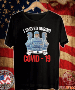 I served during covid 19 three doctor Tee Shirts