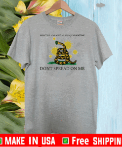 Win The Warantine On Quarantine Don’t Spread On Me Tee Shirts