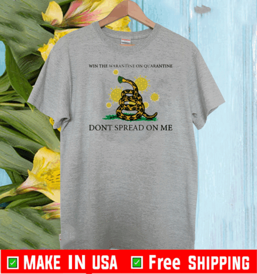 Win The Warantine On Quarantine Don’t Spread On Me Tee Shirts