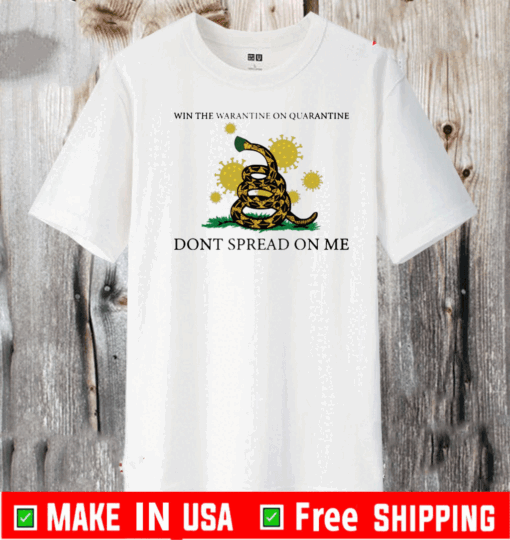 Win The Warantine On Quarantine Don’t Spread On Me Tee Shirts