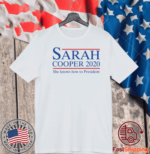 sarah cooper 2020 she knows how to president T-Shirt