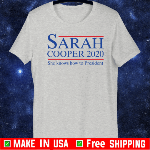 sarah cooper 2020 she knows how to president T-Shirt