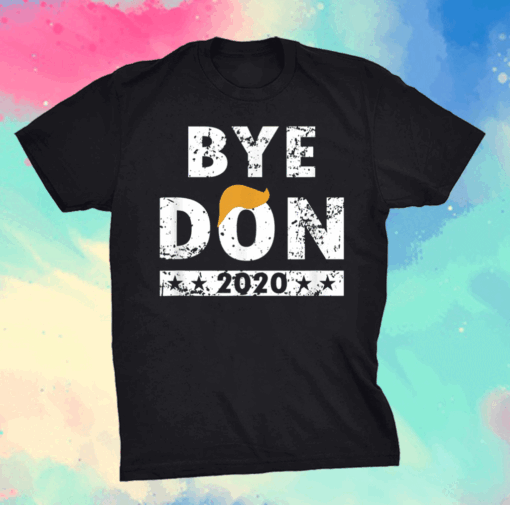 ByeDon t shirt Bye Donald Trump shirt