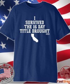 California I survived the 16 day title drought 2020 shirt