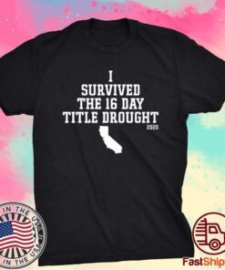 California I survived the 16 day title drought 2020 shirt