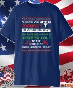 Can I Refill Your Eggnog Funny Christmas Vacation Quote Shirt