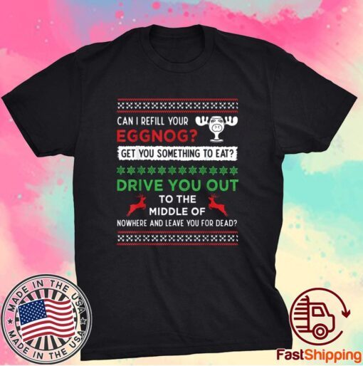 Can I Refill Your Eggnog Funny Christmas Vacation Quote Shirt