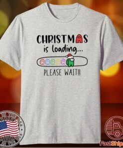 Christmas Is Loading Please Wait Among Us Christmas Shirts Among Us Shirt Kids Family Matching Family Christmas Matching Shirts