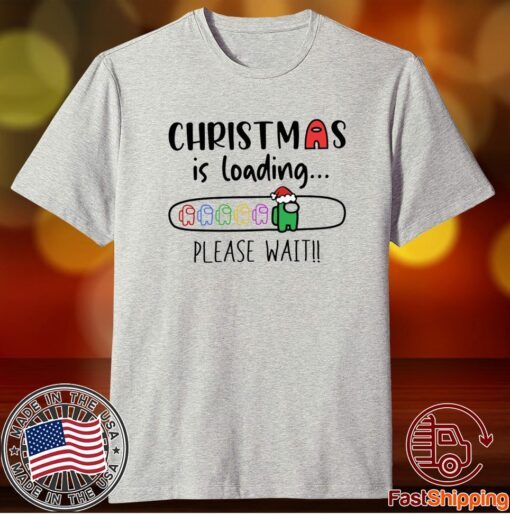 Christmas Is Loading Please Wait Among Us Christmas Shirts Among Us Shirt Kids Family Matching Family Christmas Matching Shirts