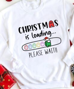 Christmas Is Loading Please Wait Among Us Christmas Shirts Among Us Shirt Kids Family Matching Family Christmas Matching Shirts