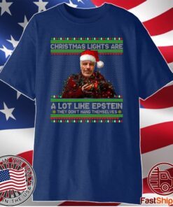 Christmas Lights Are A Lot Like Epstein They Don’t Hang Themselves T-Shirt