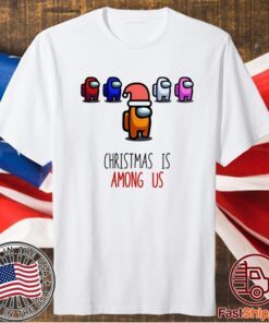 Christmas is Among Us Christmas Shirt Among Us Xmas Shirt Family Matching Family Christmas Shirt Among Us Christmas Shirt