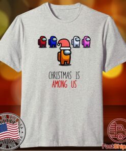 Christmas is Among Us Christmas Shirt Among Us Xmas Shirt Family Matching Family Christmas Shirt Among Us Christmas Shirt