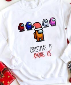 Christmas is Among Us Christmas Shirt Among Us Xmas Shirt Family Matching Family Christmas Shirt Among Us Christmas Shirt