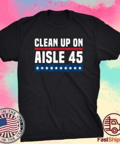 Clean Up On Aisle 45 Shirt
