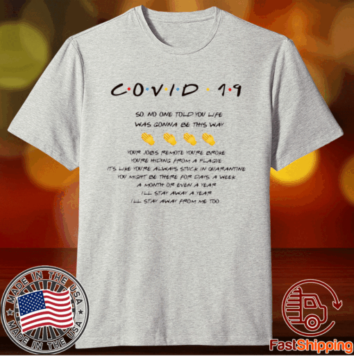 Covid 19 So No One Told You Life Was Gonna Be This Way T-Shirt