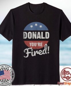 Donald Youre Fired Trump Lost Biden Won 2020 Victory Shirt