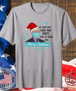 Dr Fauci Says Wash Your Hands Stay At Home And Merry Christmas T-Shirt