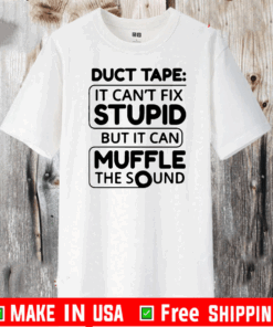 Duct tape it can’t fix stupid but it can muffle the sound 2020 T-Shirt