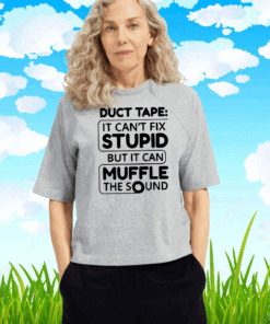 Duct tape it can’t fix stupid but it can muffle the sound 2020 T-Shirt