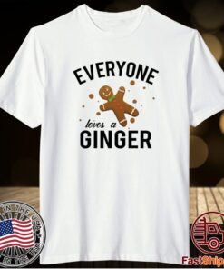 Everyone Loves A Ginger Gingerbread Shirt