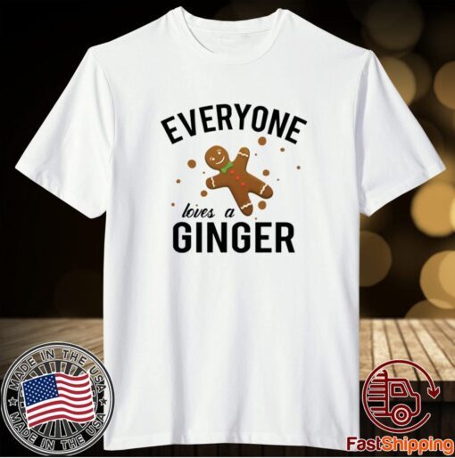 Everyone Loves A Ginger Gingerbread Shirt