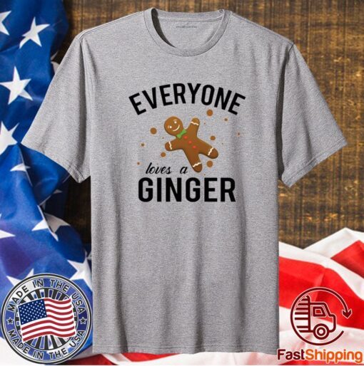 Everyone Loves A Ginger Gingerbread Shirt