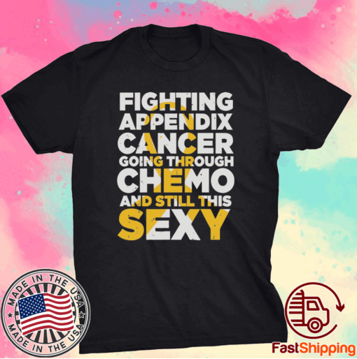 Fighting appendix cancer going through chemo and still this sexy t-shirt