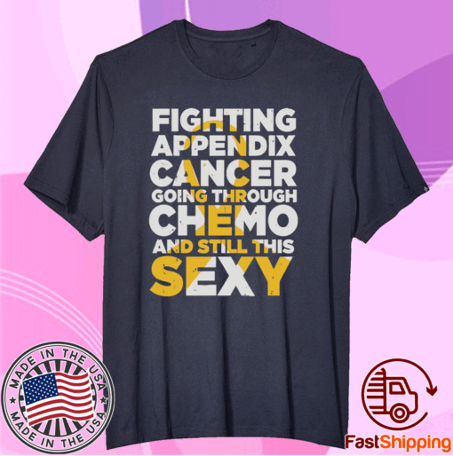 Fighting appendix cancer going through chemo and still this sexy t-shirt