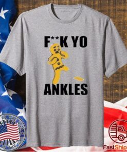 Fuck Yo Ankles 2020 T-Shirt