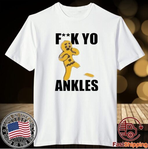Fuck Yo Ankles 2020 T-Shirt