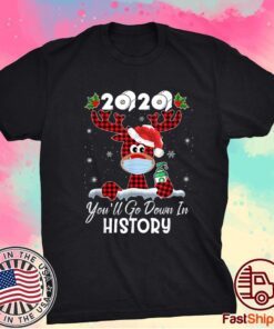 Christmas 2020 you'll Go Down in History T-Shirt