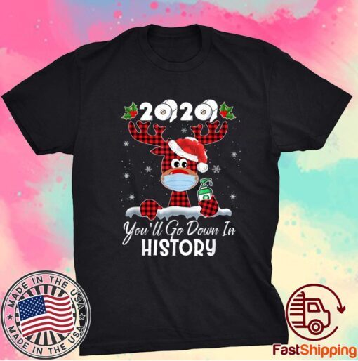 Christmas 2020 you'll Go Down in History T-Shirt