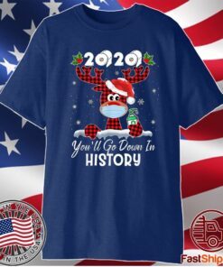 Christmas 2020 you'll Go Down in History T-Shirt