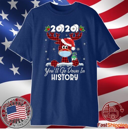 Christmas 2020 you'll Go Down in History T-Shirt