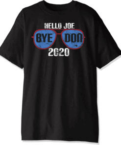 Funny Hello Joe Biden Bye Don Anti Trump Pro Biden 2020 T-Shirt