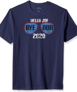 Funny Hello Joe Biden Bye Don Anti Trump Pro Biden 2020 T-Shirt