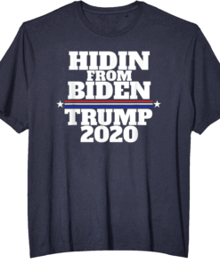 Funny Hidin From Biden - Anti Joe - Trump 2020 T-Shirt