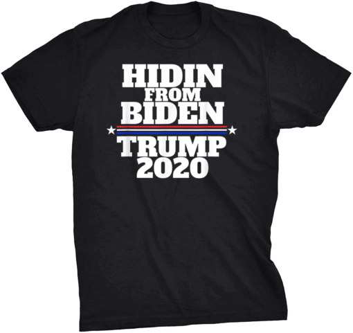 Funny Hidin From Biden - Anti Joe - Trump 2020 T-Shirt