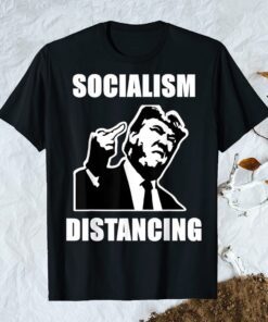 Funny Republican President Donald Trump Socialism Distancing Shirt