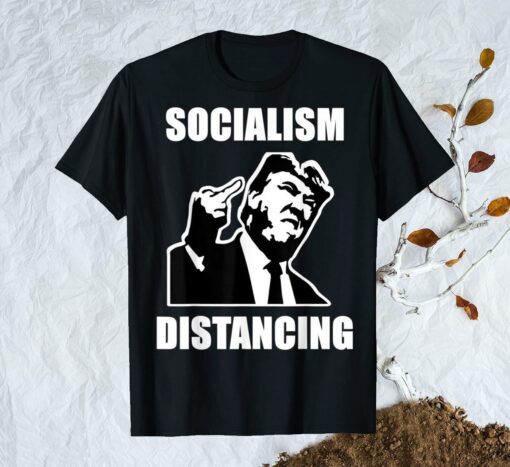 Funny Republican President Donald Trump Socialism Distancing Shirt