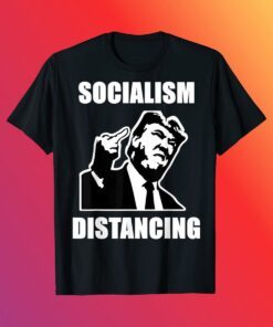 Funny Republican President Donald Trump Socialism Distancing Shirt