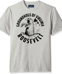 Groundhogs Of Virginia Roosevelt shirt