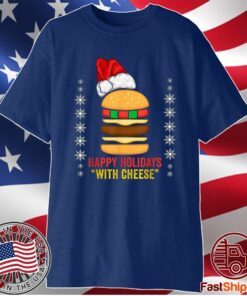 Happy Holidays with Cheese shirt Christmas Cheeseburger T-Shirt