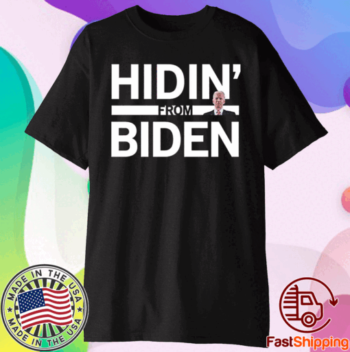 Hidin from Biden 2020 Election Funny Campaign T-Shirt