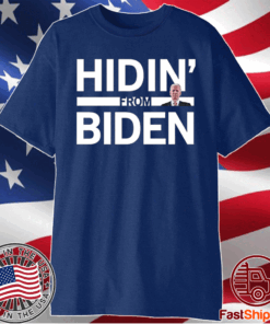 Hidin from Biden 2020 Election Funny Campaign T-Shirt