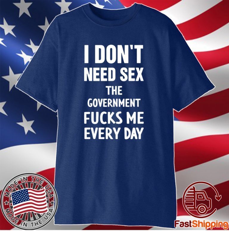 I Don T Need Sex T Shirt Shirtelephant Office