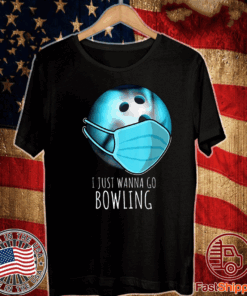 I Just Wanna Go Bowling facemask T-Shirt